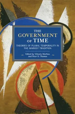 Guvernul timpului: Teorii ale temporalității plurale în tradiția marxistă - The Government of Time: Theories of Plural Temporality in the Marxist Tradition