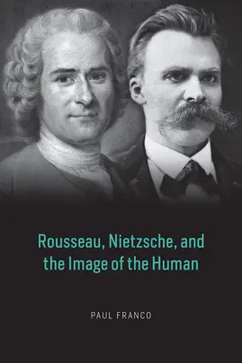 Rousseau, Nietzsche și imaginea omului - Rousseau, Nietzsche, and the Image of the Human