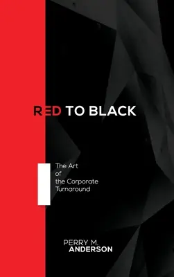 De la roșu la negru: Arta redresării corporative - Red to Black: The Art of the Corporate Turnaround