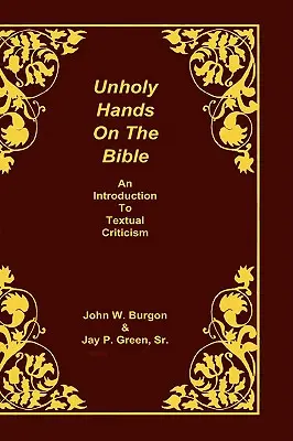 Unholy Hands on the Bible: An Introduction to Textual Criticism (O introducere în critica textuală) - Unholy Hands on the Bible: An Introduction to Textual Criticism