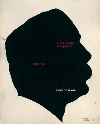 John Gossage: În căutarea lui Ben James, o fabulă - John Gossage: Looking Up Ben James, a Fable