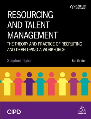 Resurse și managementul talentelor: The Theory and Practice of Recruiting and Developing a Workforce (Teoria și practica recrutării și dezvoltării forței de muncă) - Resourcing and Talent Management: The Theory and Practice of Recruiting and Developing a Workforce