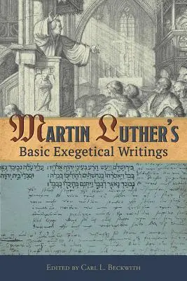 Scrieri exegetice de bază ale lui Martin Luther - Martin Luther's Basic Exegetical Writings