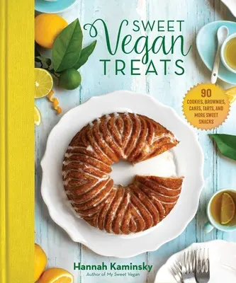Tratamente vegane dulci: 90 de rețete pentru fursecuri, negrese, prăjituri și tarte - Sweet Vegan Treats: 90 Recipes for Cookies, Brownies, Cakes, and Tarts