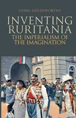 Inventând Ruritania - Imperialismul imaginației - Inventing Ruritania - The Imperialism of the Imagination