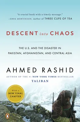 Coborârea în haos: SUA și dezastrul din Pakistan, Afganistan și Asia Centrală - Descent Into Chaos: The U.S. and the Disaster in Pakistan, Afghanistan, and Central Asia
