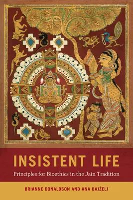 Viața insistentă: Principii pentru bioetică în tradiția Jain - Insistent Life: Principles for Bioethics in the Jain Tradition