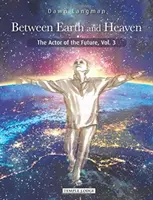 Între pământ și cer: Actorul viitorului - Between Earth and Heaven: The Actor of the Future