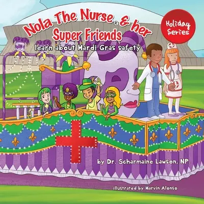 Nola The Nurse(R) și prietenii ei Super: Învață despre siguranța la Mardi Gras - Nola The Nurse(R) and her Super friends: Learn about Mardi Gras Safety