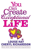 Poți crea o viață excepțională - Conversații sincere cu Louise Hay și Cheryl Richardson - You Can Create an Exceptional Life - Candid Conversations with Louise Hay and Cheryl Richardson