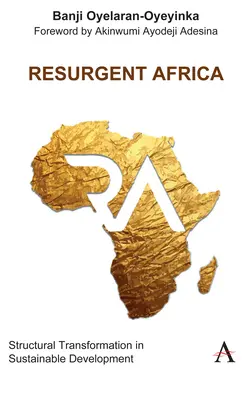 Africa resurgentă: Transformarea structurală în dezvoltarea durabilă - Resurgent Africa: Structural Transformation in Sustainable Development
