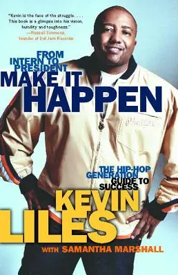 Make It Happen: Ghidul generației Hip-Hop către succes - Make It Happen: The Hip-Hop Generation Guide to Success