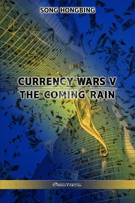 Războiul monedelor V: Ploaia care vine - Currency Wars V: The Coming Rain