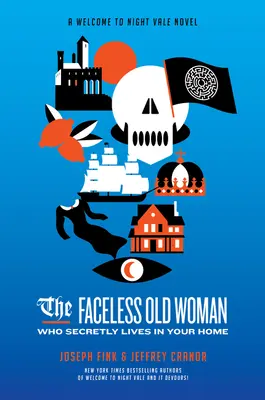 The Faceless Old Woman Who Secretly Lives in Your Home (Bătrâna fără chip care locuiește în secret în casa ta): A Welcome to Night Vale Novel - The Faceless Old Woman Who Secretly Lives in Your Home: A Welcome to Night Vale Novel