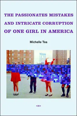 Greșelile pasionale și corupția complicată a unei fete în America (The Passionate Mistakes and Intricate Corruption of One Girl in America) - The Passionate Mistakes and Intricate Corruption of One Girl in America