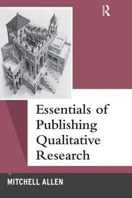 Esențialități ale publicării cercetării calitative - Essentials of Publishing Qualitative Research
