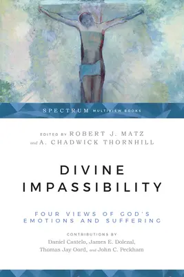 Impasibilitatea divină: Patru viziuni asupra emoțiilor și suferinței lui Dumnezeu - Divine Impassibility: Four Views of God's Emotions and Suffering