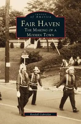 Fair Haven: Crearea unui oraș modern - Fair Haven: The Making of a Modern Town
