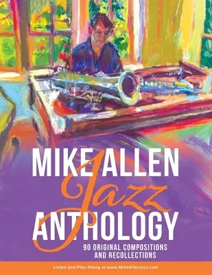 Antologia de jazz Mike Allen: 90 de compoziții originale și amintiri - Mike Allen Jazz Anthology: 90 Original Compositions and Recollections