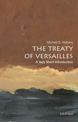 Tratatul de la Versailles: O introducere foarte scurtă - The Treaty of Versailles: A Very Short Introduction