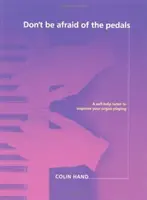 Don't Be Afraid of the Pedals - A Step-by-Step Tutor for the Pianist-Turned-Organist