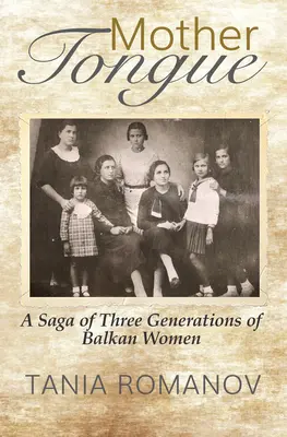 Limba maternă: Saga a trei generații de femei din Balcani - Mother Tongue: A Saga of Three Generations of Balkan Women