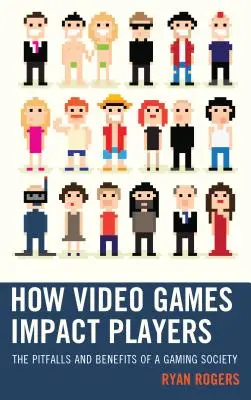 Cum influențează jocurile video jucătorii: Capcanele și beneficiile unei societăți a jocurilor - How Video Games Impact Players: The Pitfalls and Benefits of a Gaming Society