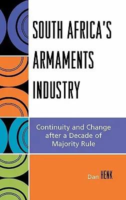 Industria armamentului din Africa de Sud: Continuitate și schimbare după un deceniu de guvernare majoritară - South Africa's Armaments Industry: Continuity and Change after a Decade of Majority Rule