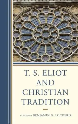 T. S. Eliot și tradiția creștină - T. S. Eliot and Christian Tradition