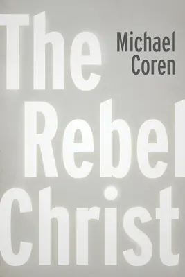 Hristos Rebelul - The Rebel Christ