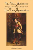 Cei trei muschetari, Vol. 1: Ediție bilingvă: engleză-franceză - The Three Musketeers, Vol. 1: Bilingual Edition: English-French