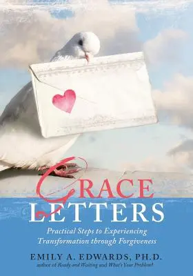 Scrisori de har: Pași practici pentru experimentarea transformării prin iertare - Grace Letters: Practical Steps to Experiencing Transformation Through Forgiveness