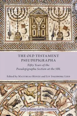 Pseudepigrafia Vechiului Testament: Fifty Years of the Pseudepigrapha Section at the SBL - The Old Testament Pseudepigrapha: Fifty Years of the Pseudepigrapha Section at the SBL