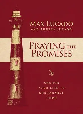 Rugăciunea promisiunilor: Ancorează-ți viața într-o speranță de nezdruncinat - Praying the Promises: Anchor Your Life to Unshakable Hope