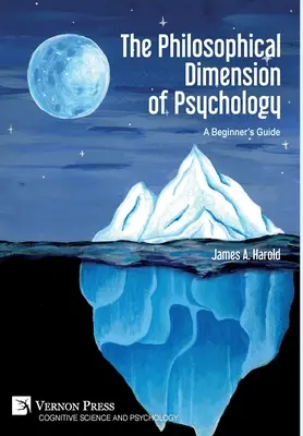 Dimensiunea filosofică a psihologiei: Ghidul începătorului - The Philosophical Dimension of Psychology: A Beginner's Guide
