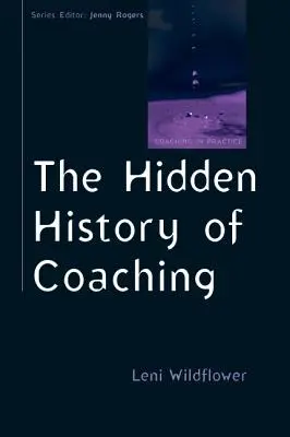 Istoria ascunsă a coaching-ului - The Hidden History of Coaching