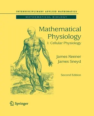 Fiziologie matematică: I: Fiziologie celulară - Mathematical Physiology: I: Cellular Physiology
