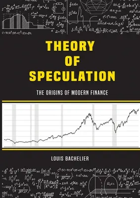 Teoria speculației a lui Louis Bachelier: Originile finanțelor moderne - Louis Bachelier's Theory of Speculation: The Origins of Modern Finance