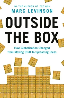 În afara cutiei: Cum s-a schimbat globalizarea de la mutarea lucrurilor la răspândirea ideilor - Outside the Box: How Globalization Changed from Moving Stuff to Spreading Ideas