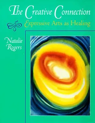 Conexiunea creativă: Artele expresive ca vindecare - The Creative Connection: Expressive Arts as Healing