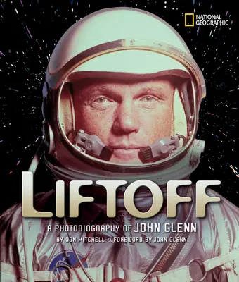 Liftoff: O fotobiografie a lui John Glenn - Liftoff: A Photobiography of John Glenn