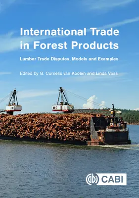 Comerțul internațional cu produse forestiere: Dispute, modele și exemple privind comerțul cu cherestea - International Trade in Forest Products: Lumber Trade Disputes, Models and Examples