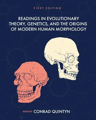 Lecturi în teoria evoluției, genetică și originile morfologiei umane moderne - Readings in Evolutionary Theory, Genetics, and the Origins of Modern Human Morphology