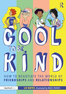 Cool to Be Kind: Cum să negociezi lumea prieteniei și a relațiilor - Cool to Be Kind: How to Negotiate the World of Friendships and Relationships