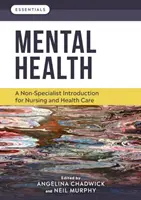 Mental Health - A non-specialist introduction for nursing and health care (Chadwick Angelina (School of Health and Society University of Salford))