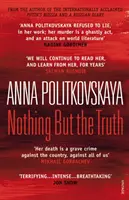 Nimic altceva decât adevărul - Selecție de reportaje - Nothing But the Truth - Selected Dispatches