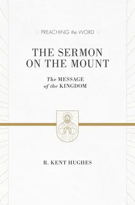 Predica de pe munte: Mesajul Împărăției (ediția ESV) - The Sermon on the Mount: The Message of the Kingdom (ESV Edition)