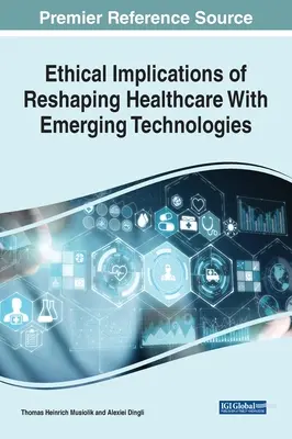 Implicațiile etice ale remodelării asistenței medicale cu ajutorul tehnologiilor emergente - Ethical Implications of Reshaping Healthcare With Emerging Technologies