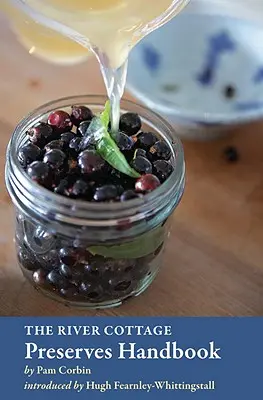 Manualul de conserve River Cottage: [O carte de bucate] - The River Cottage Preserves Handbook: [A Cookbook]