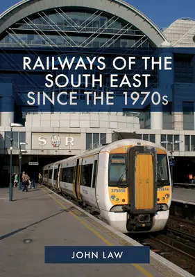 Căile ferate din sud-est începând cu anii 1970 - Railways of the South East Since the 1970s
